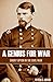 A Genius for War (Abridged, Annotated): Emory Upton in the Civil War
