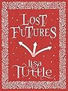 Lost Futures by Lisa Tuttle