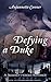 Defying a Duke: A Regency Historical Romance (Regency Heroes Book 1)