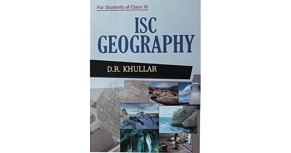 ISC GEOGRAPHY FOR CLASSXI by D.R.KHULLAR