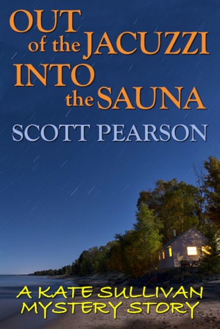 Out of the Jacuzzi, Into the Sauna (A Kate Sullivan Mystery Story)