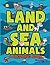 Land and Sea Animals (A Coloring Book) (Sea Land Animals Coloring and Art Book Series)