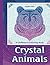 Crystal Animals: A Children's Coloring Book (Crystal Coloring and Art Book Series)