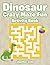 Dinosaur Crazy Maze Fun Activity Book by Jupiter Kids