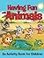 Having Fun with Animals (An Activity Book for Children) (Animal Activity Book Series)