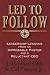 Led to Follow: Leadership Lessons from an Improbable Pastor and a Reluctant CEO