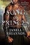 Song of Princes by Janell Rhiannon Song of Princes by Janell Rhiannon