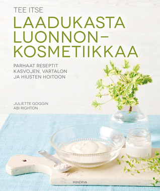 Tee itse laadukasta luonnonkosmetiikkaa