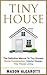 Tiny House: The Definitive Manual To Tiny Houses: Home Construction, Interior Design, Tiny House Living