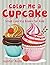 Color Me a Cupcake: Small Coloring Books For Kids (Cupcake Coloring and Art Book Series)