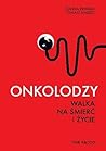 Onkolodzy. Walka na śmierć i życie