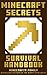 Minecraft: Minecraft Secrets: Minecraft Survival Handbook (Updated Edition) A Minecraft Guide Full of Tips and Tricks! (An Unofficial Minecraft Handbook by the Wimpy Steve series authors)