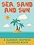 Sea, Sand and Sun (A Summer-Inspired Coloring Book) (Summer Coloring and Art Book Series)