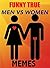 Memes: Funny Yet True Men vs Women Memes: Best Collection Of Funny Men vs Women Comics, Pictures and Memes (LOLs Heaven Book 6)