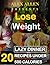 Weight loss : 20 Lazy Dinner Recipes under 500 Calories for Fast Weight Loss.: 20 Delicious Recipes for Fast Weight Loss.