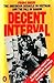 Decent Interval: The American Debacle In Vietnam And The Fall Of Saigon