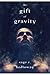 The Gift of Gravity