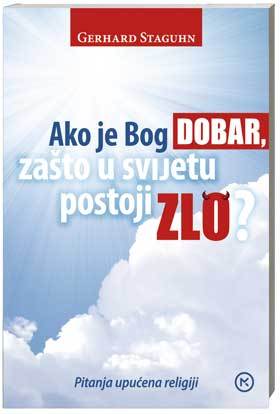 Ako je Bog dobar zašto u svijetu postoji zlo?