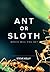 ANT OR SLOTH: WHICH WILL YO...