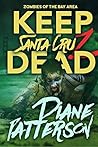 Keep Santa Cruz Dead (Zombies of the Bay Area #1)