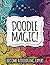 Doodle Magic!: Become a Doodling Expert