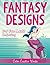 Fantasy Designs: For Fun Adult Coloring (Fantasy Coloring and Art Book Series)