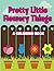 Pretty Little Flowery Things (A Coloring Book) (Flowers Coloring and Art Book Series)