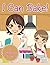I Can Bake! (A Coloring Book) (Cakes Cookies Coloring and Art Book Series)