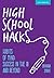 High School Hacks: A student's guide to success in the IB and beyond