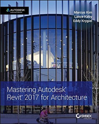 Mastering Autodesk Revit 2017 for Architecture (Kindle Edition)