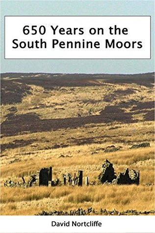 650 Years on the South Pennine Moors (Kindle Edition)
