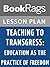 Lesson Plans Teaching to Transgress: Education as the Practice of Freedom