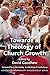 Towards a Theology of Church Growth by David Goodhew