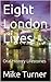 Eight London Lives: Oral Hi...