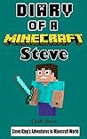 Minecraft: Diary of a Minecraft Steve: Steve King's Adventures In the Minecraft World