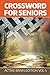 Crossword For Seniors: Active Brain Edition Vol 4 (Crossword Puzzles Series)