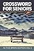 Crossword For Seniors: Active Brain Edition Vol 5 (Crossword Puzzles Series)