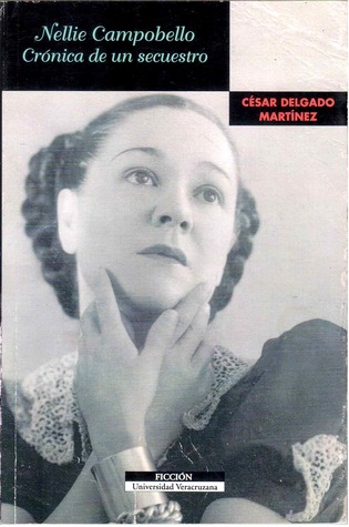 Nellie Campobello. Crónica de un secuestro