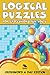 Logical Puzzles for Crossword Fun Vol 5: Crossword A Day Edition (Crossword Puzzles Series)