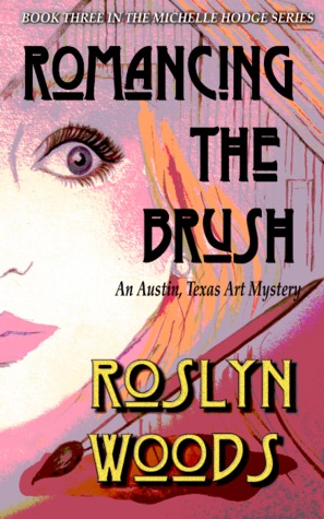 Romancing the Brush: An Austin, Texas Art Mystery (Michelle Hodge, #2)
