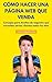 Cómo hacer una Página Web que venda: Consejos para dueños de negocios que necesiten atraer clientes todos los días (Spanish Edition)