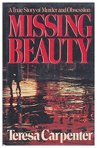 Missing Beauty: A Story of Murder and Obsession