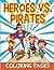 Heroes vs. Pirates (Coloring Pages) (Heroes Pirates Coloring and Art Book Series)