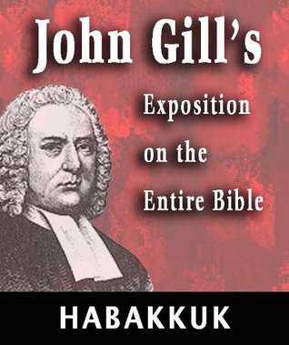 John Gill's Exposition on the Entire Bible-Book of Habakkuk