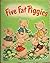 Five Fat Piggies