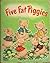 Five Fat Piggies