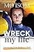 Wreck My Life by Mo Isom