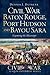 Civil War Baton Rouge, Port Hudson and Bayou Sara: Capturing the Mississippi (Civil War Series)