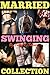 MARRIED Swinging COLLECTION: Desire, Lust & Taboo Excitement