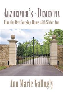 Alzheimer's - Dementia: Find the Best Nursing Home with Sister Ann